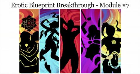 Erotic Blueprint Breakthrough - Module 7